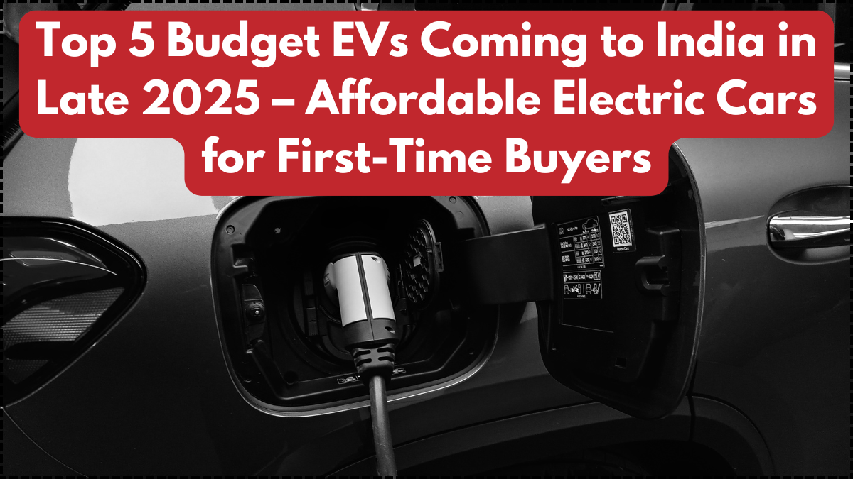 Top 5 Budget EVs Coming to India in Late 2025 – Affordable Electric Cars for First-Time Buyers