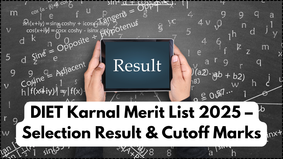 DIET Karnal Merit List 2025 – Selection Result & Cutoff Marks