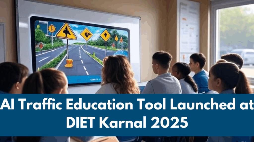 AI Traffic Education Tool Launched at DIET Karnal 2025
