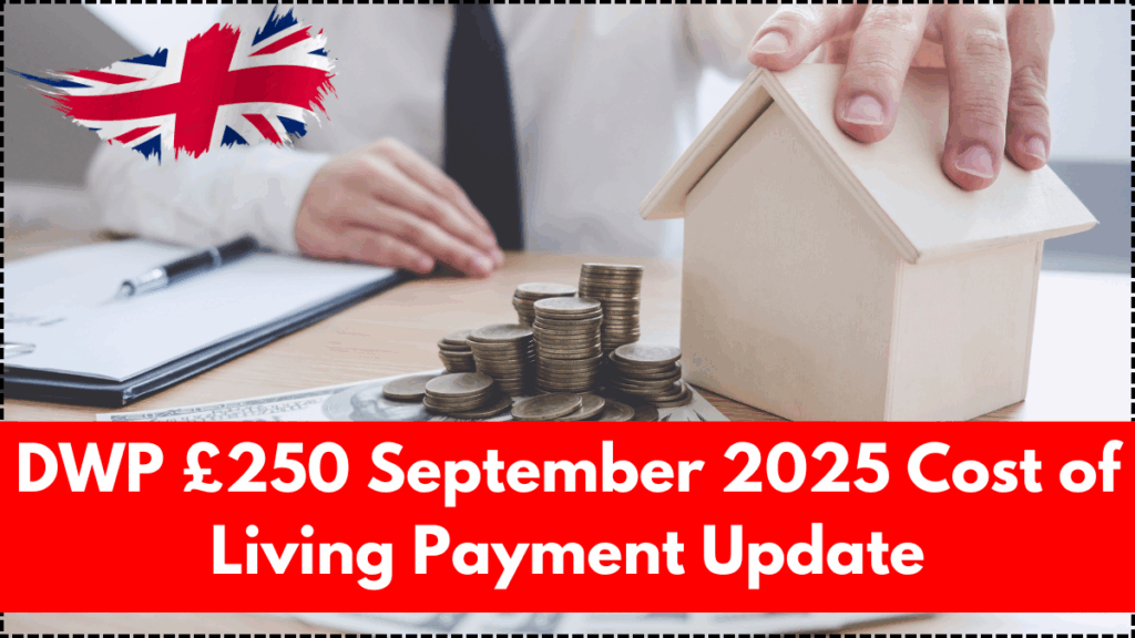 DWP £250 September 2025 Cost of Living Payment Update