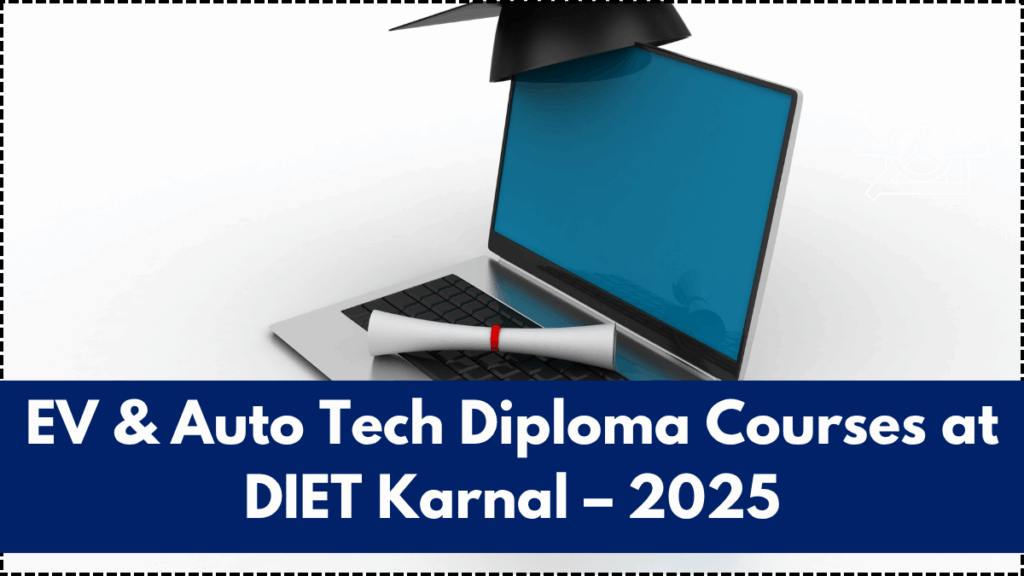 EV & Auto Tech Diploma Courses at DIET Karnal – 2025