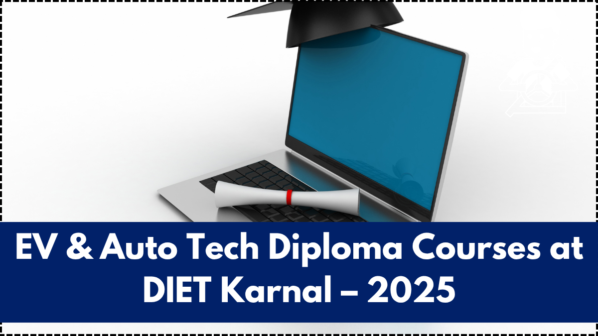 EV & Auto Tech Diploma Courses at DIET Karnal – 2025