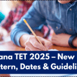 Haryana TET 2025 – New Exam Pattern, Dates & Guidelines