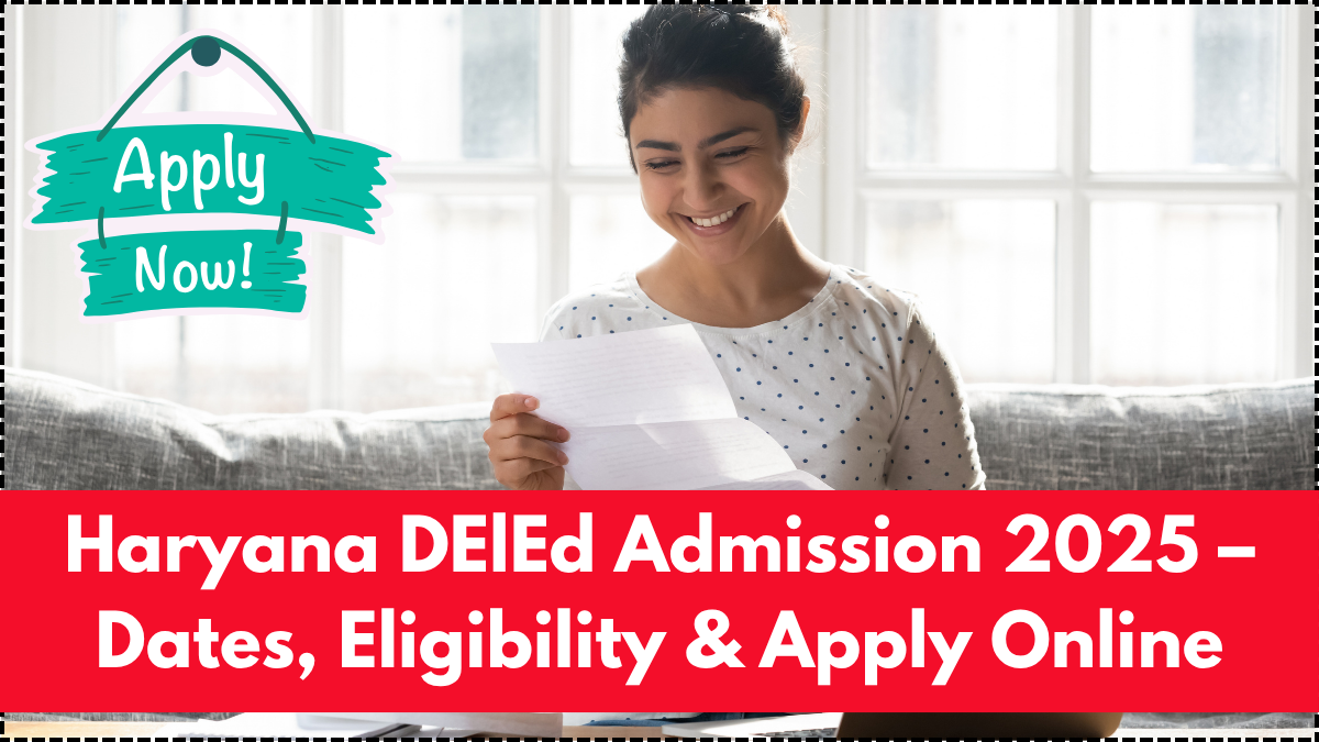 Haryana DElEd Admission 2025 – Dates, Eligibility & Apply Online