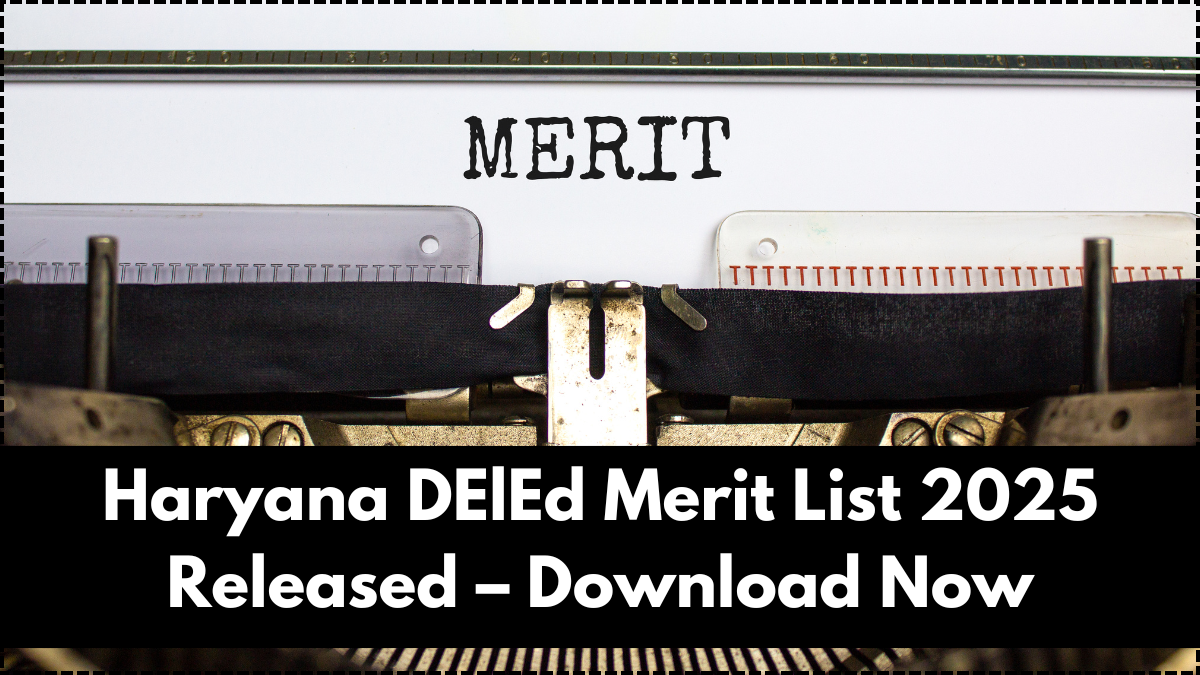 Haryana DElEd Merit List 2025 Released – Download Now