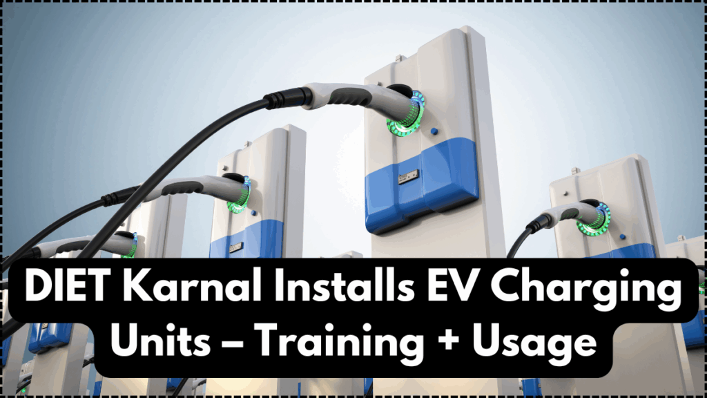 DIET Karnal Installs EV Charging Units – Training + Usage