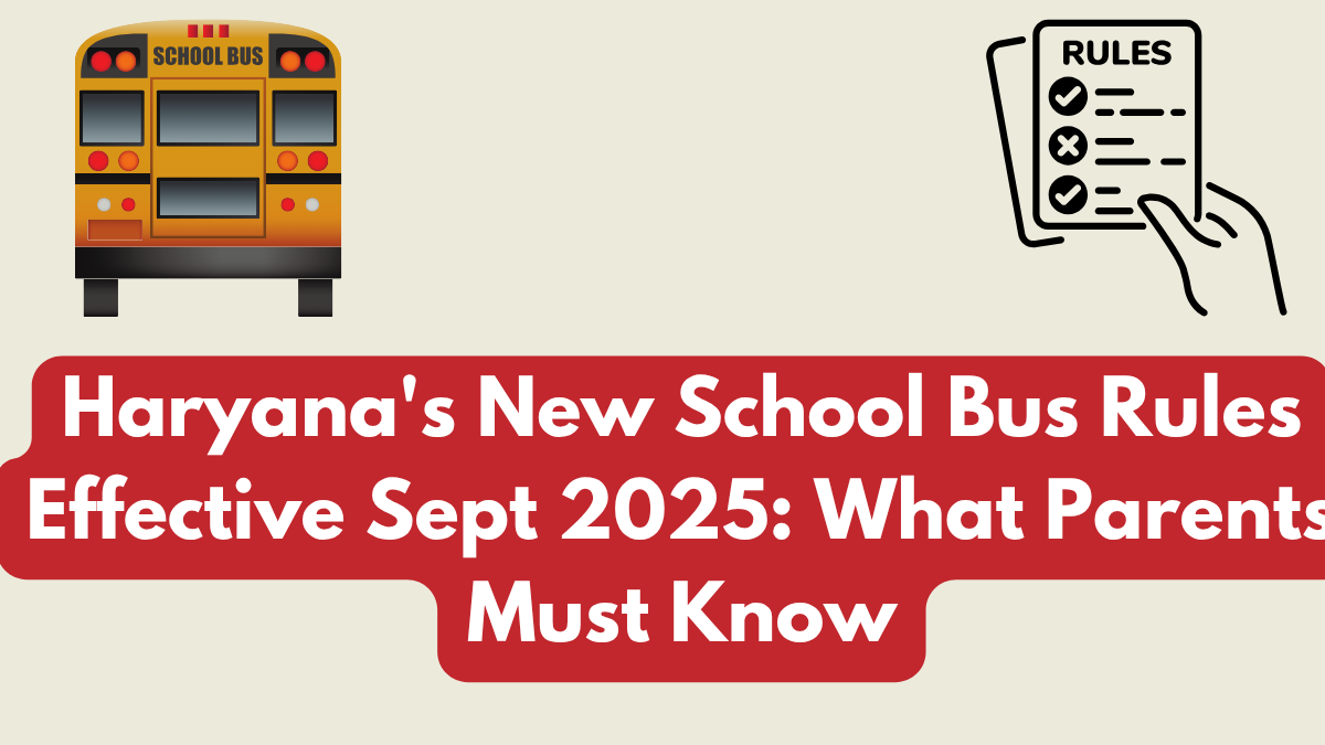 Haryana's New School Bus Rules Effective Sept 2025: What Parents Must Know