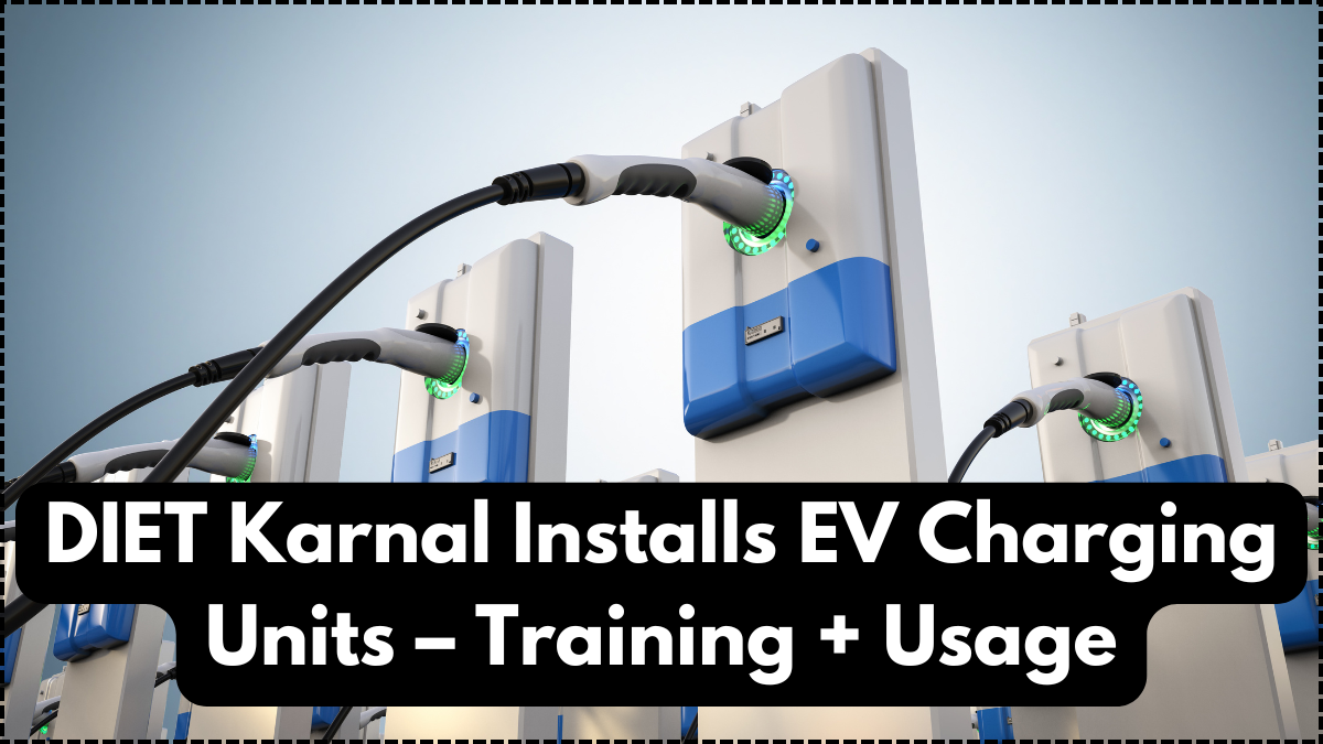 DIET Karnal Installs EV Charging Units – Training + Usage