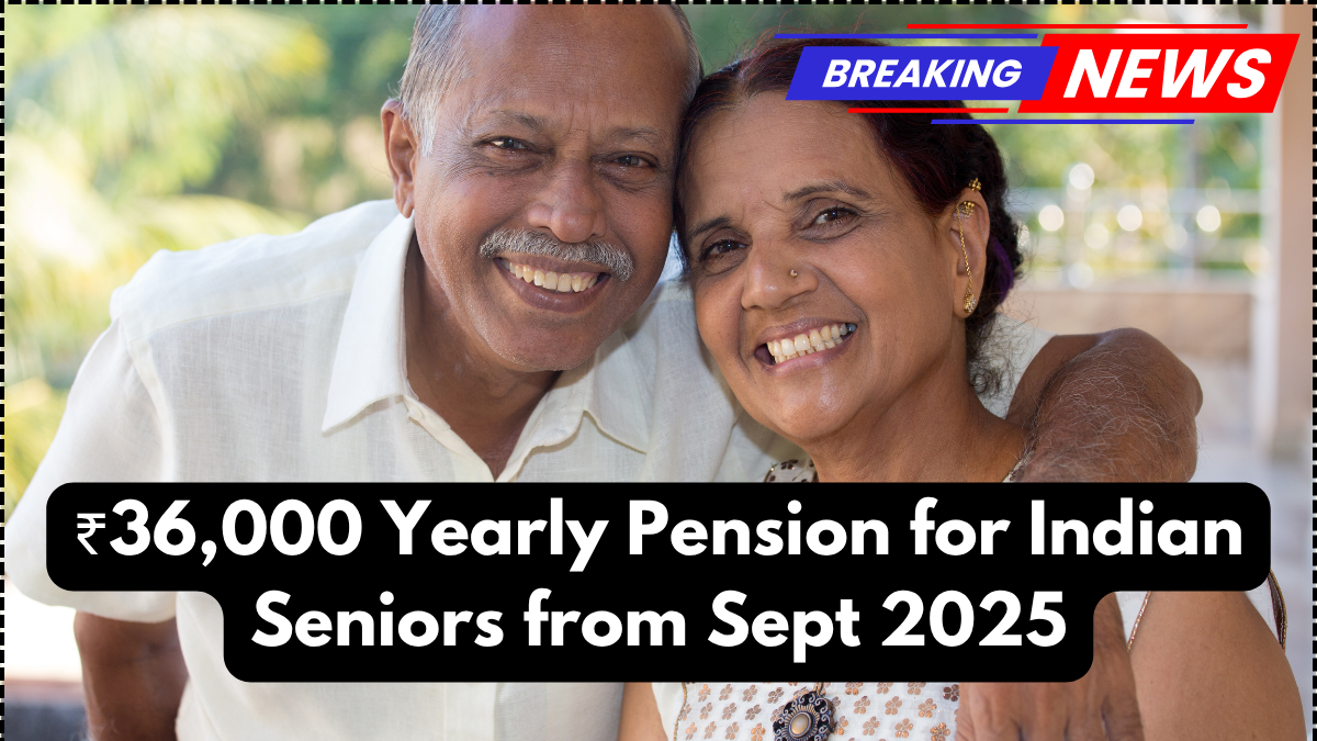 ₹36,000 Yearly Pension for Indian Seniors from Sept 2025