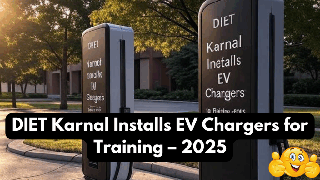 DIET Karnal Installs EV Chargers for Training – 2025
