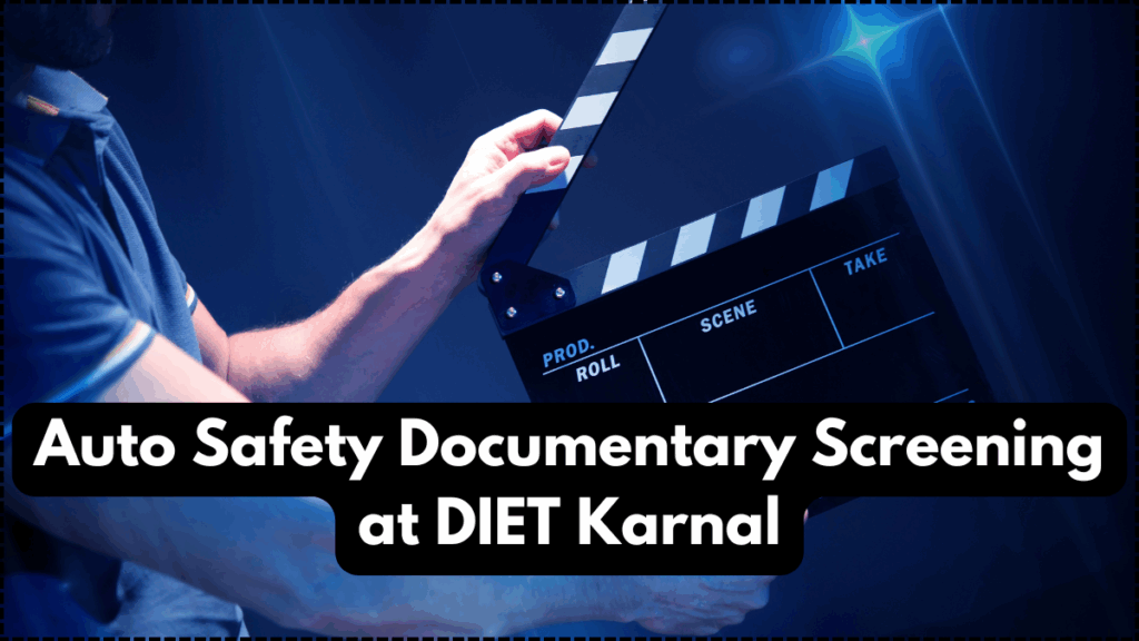 Auto Safety Documentary Screening at DIET Karnal