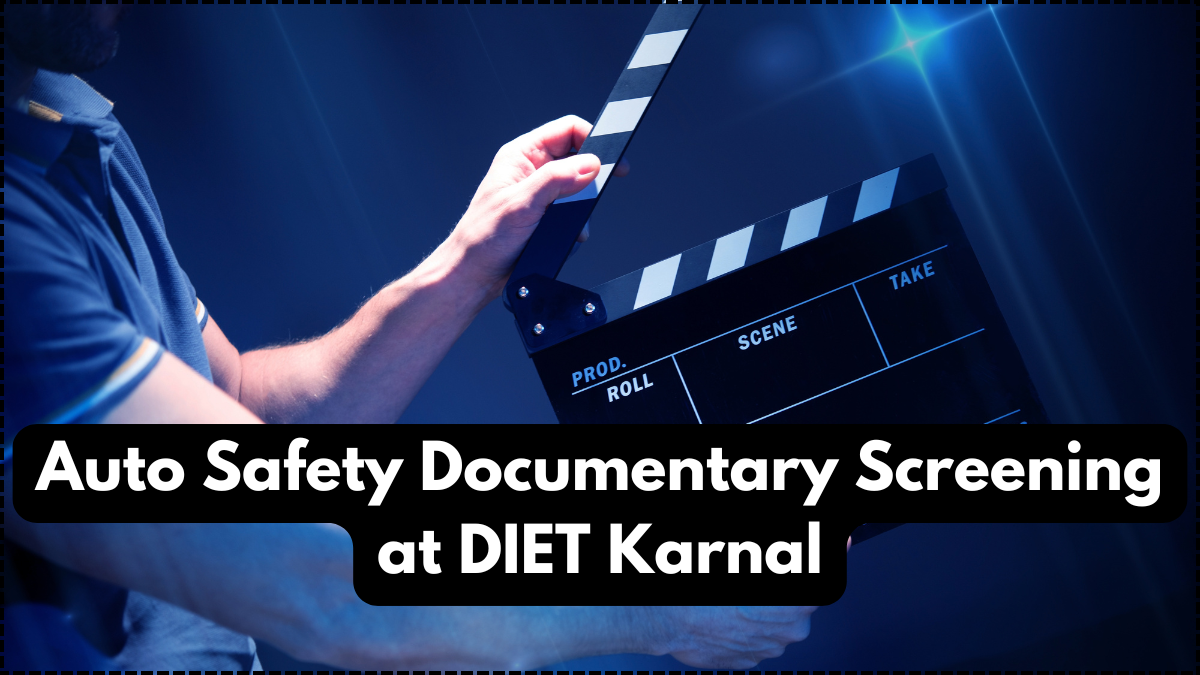 Auto Safety Documentary Screening at DIET Karnal