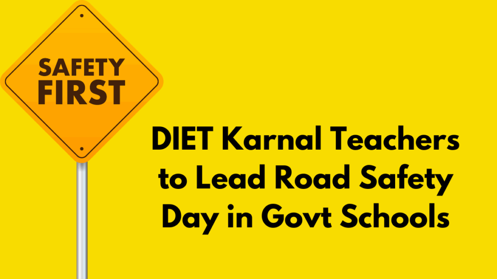 DIET Karnal Teachers to Lead Road Safety Day in Govt Schools