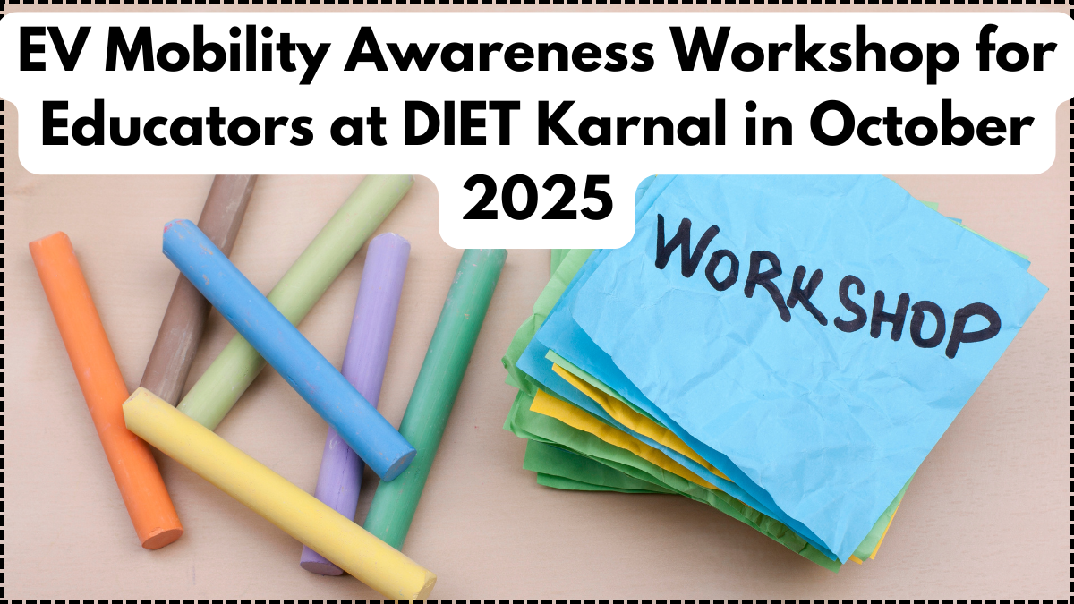 EV Mobility Awareness Workshop for Educators at DIET Karnal in October 2025