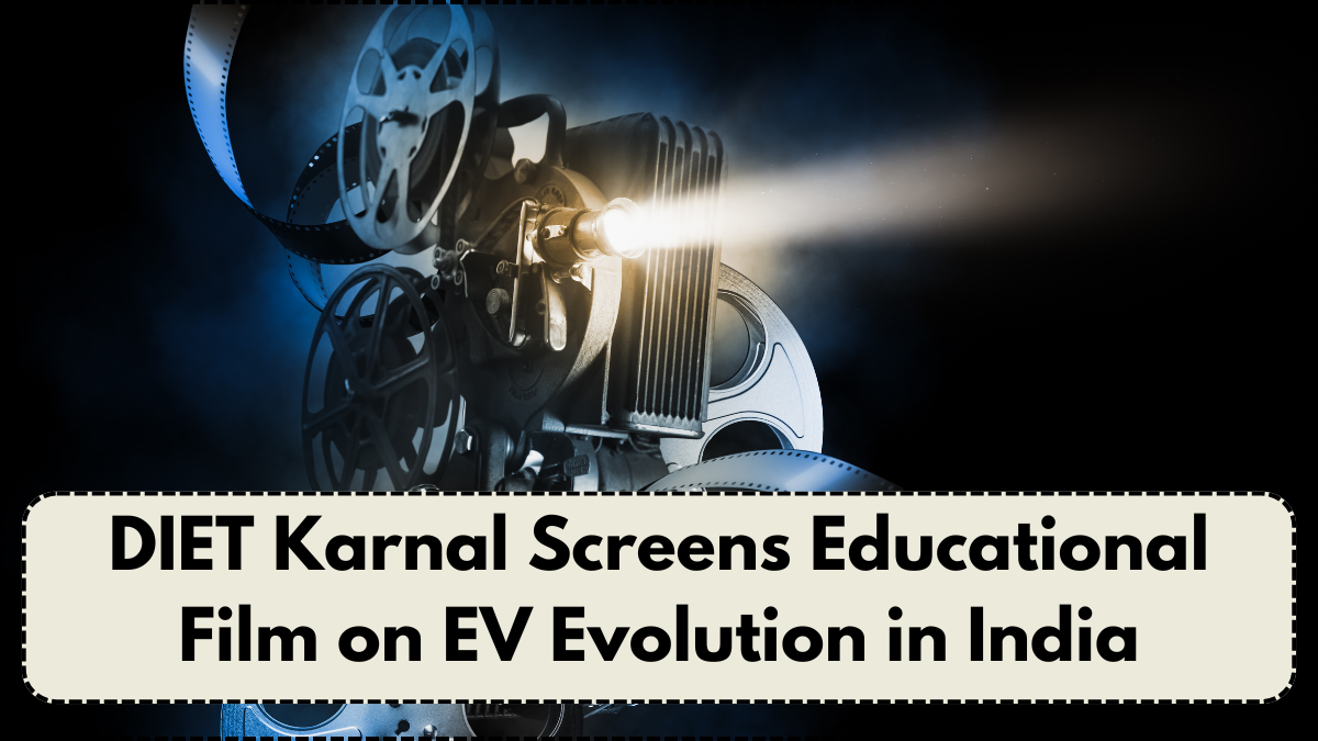 DIET Karnal Screens Educational Film on EV Evolution in India