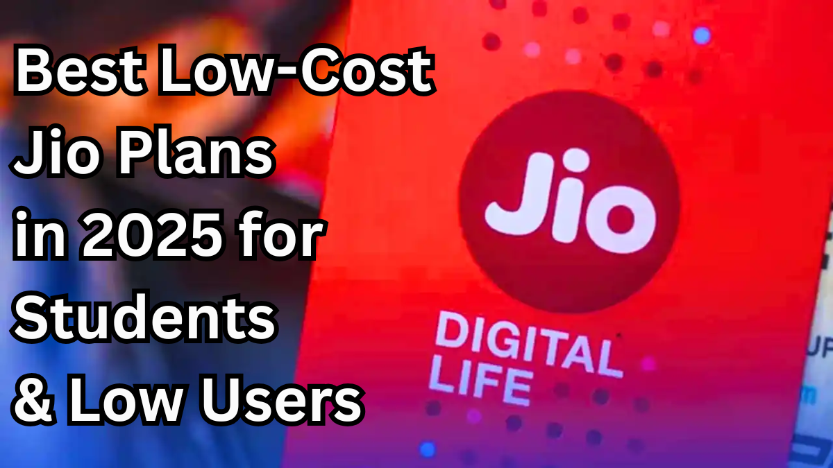 Best Low-Cost Jio Plans in 2025 for Students & Low Users