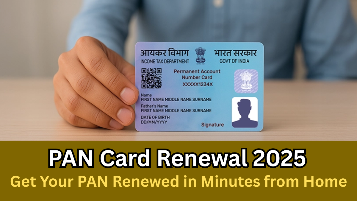 PAN Card Renewal 2025 – Get Your PAN Renewed in Minutes from Home