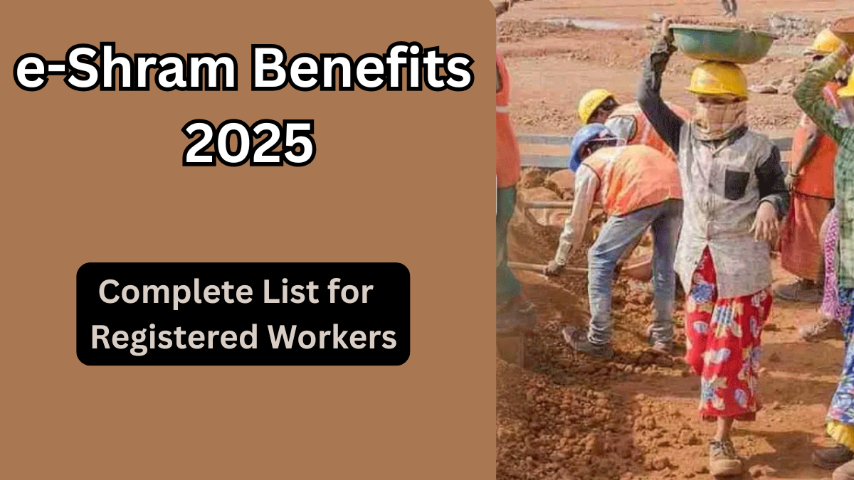 e-Shram Benefits 2025 – Complete List for Registered Workers