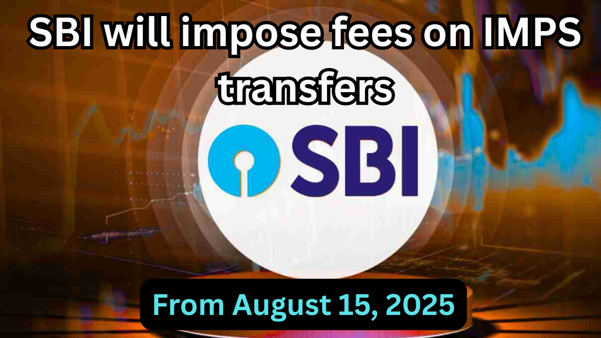 SBI IMPS Charges from August 15, 2025 – New Fee Structure & How to Save on Transfers