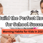 Morning Habits for Kids in 2025 – Build the Perfect Routine for School Success