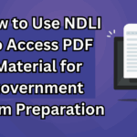 How to Use NDLI to Access PDF Material for Government Exam Preparation