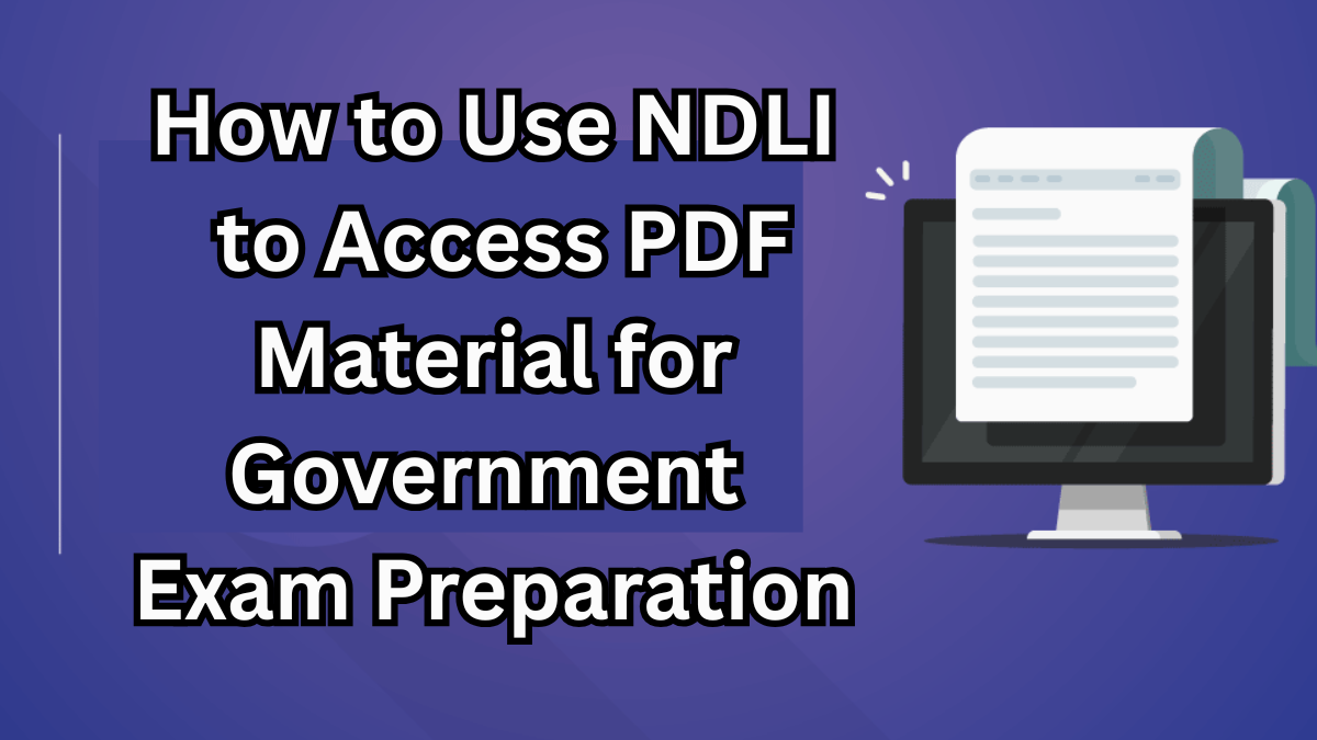 How to Use NDLI to Access PDF Material for Government Exam Preparation