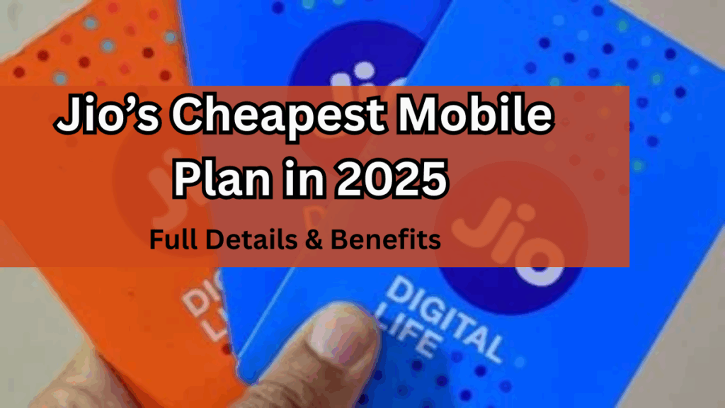 Jio’s Cheapest Mobile Plan in 2025 – Full Details & Benefits