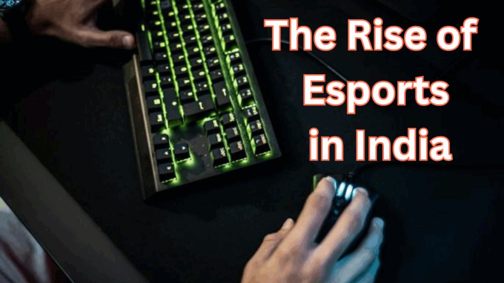 The Rise of Esports in India – Gaming as a Professional Path