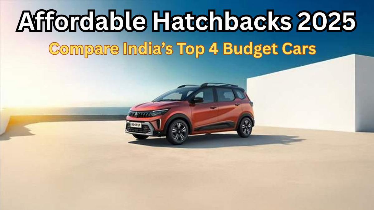 Affordable Hatchbacks 2025 – Compare India’s Top 4 Budget Cars