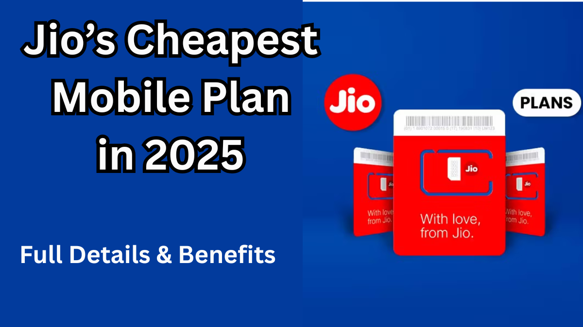 Jio’s Cheapest Mobile Plan in 2025 – Full Details & Benefits
