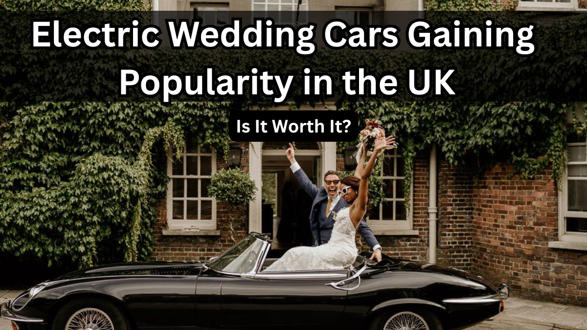Electric Wedding Cars Gaining Popularity in the UK – Is It Worth It?
