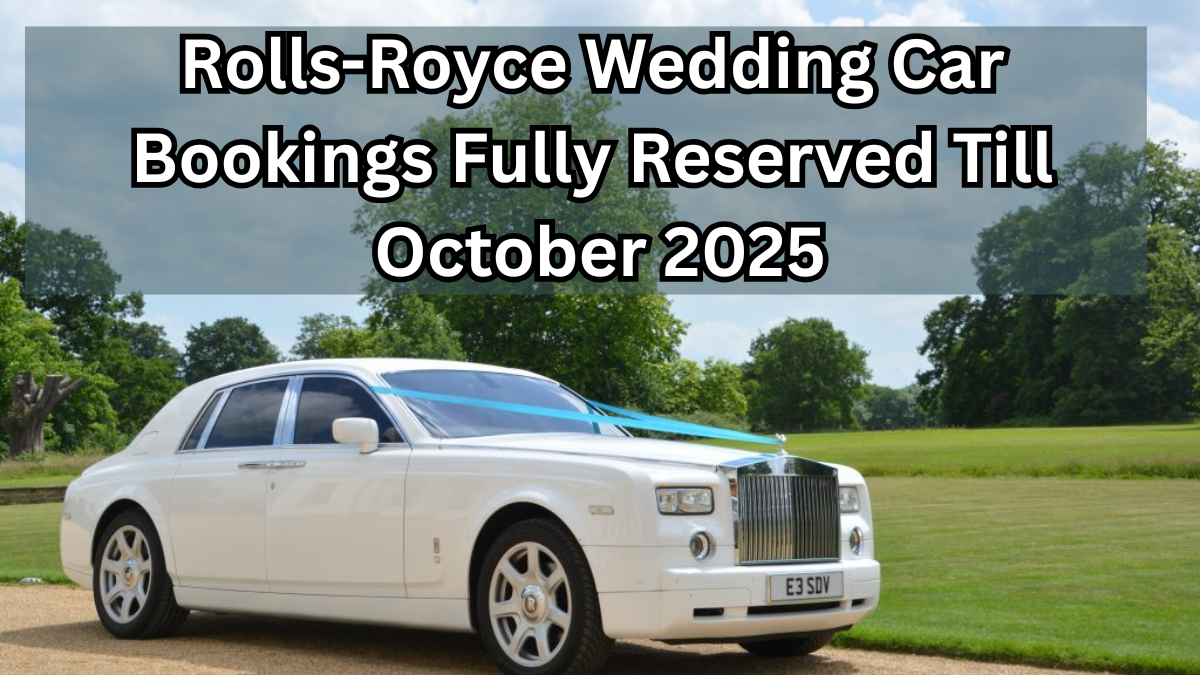 Rolls-Royce Wedding Car Bookings Fully Reserved Till October 2025