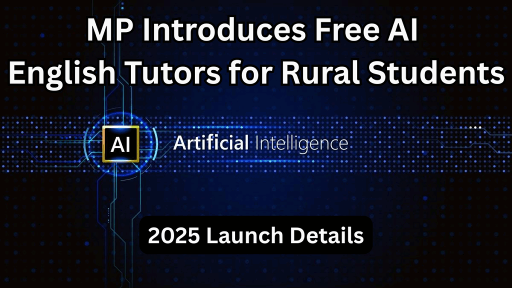 MP Introduces Free AI English Tutors for Rural Students – 2025 Launch Details