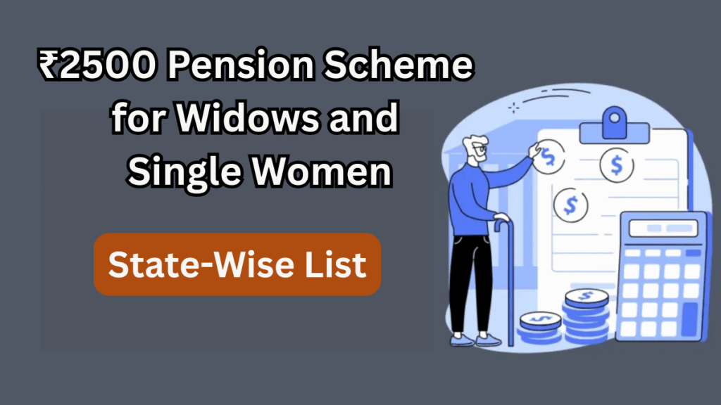 ₹2500 Pension Scheme for Widows and Single Women – State-Wise List