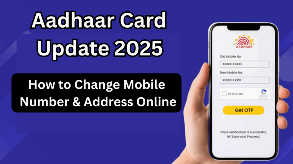 Aadhaar Card Update 2025 – How to Change Mobile Number & Address Online