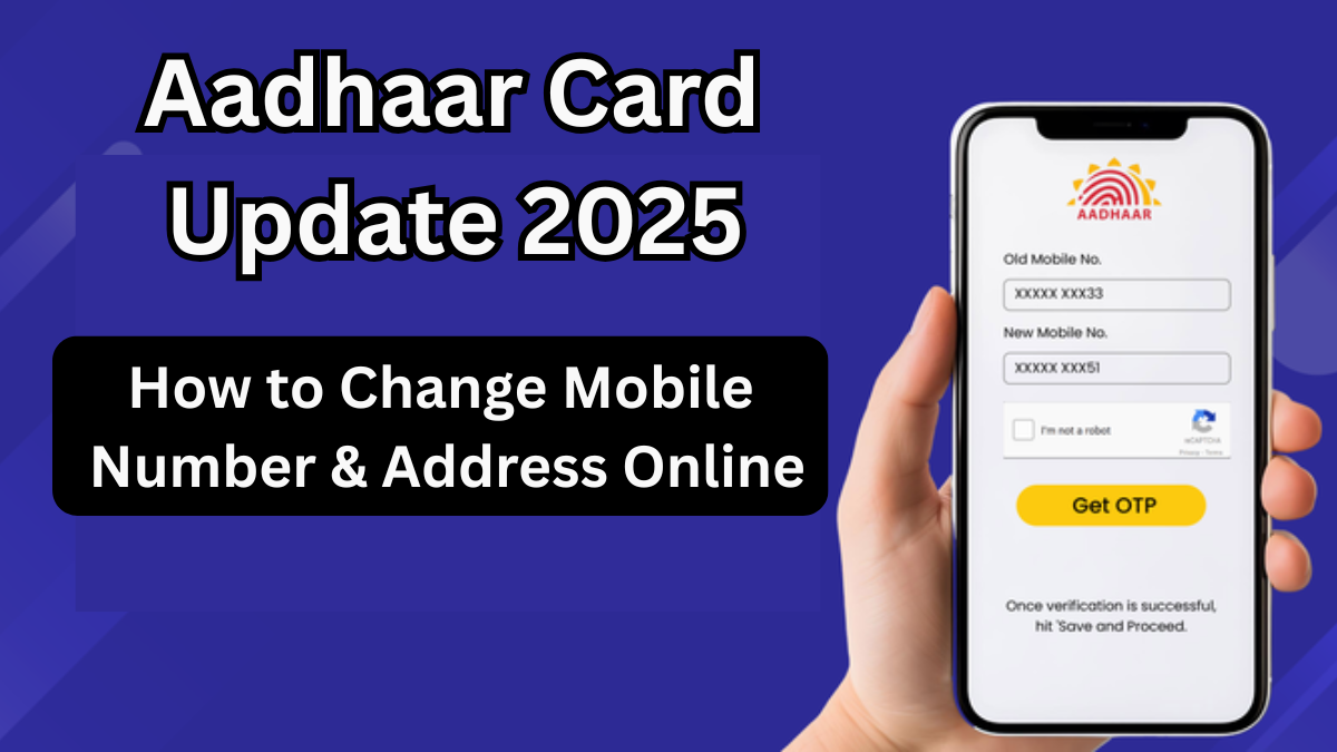 Aadhaar Card Update 2025 – How to Change Mobile Number & Address Online