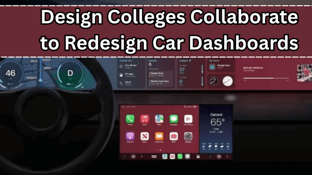 Design Colleges Collaborate to Redesign Car Dashboards – 2025