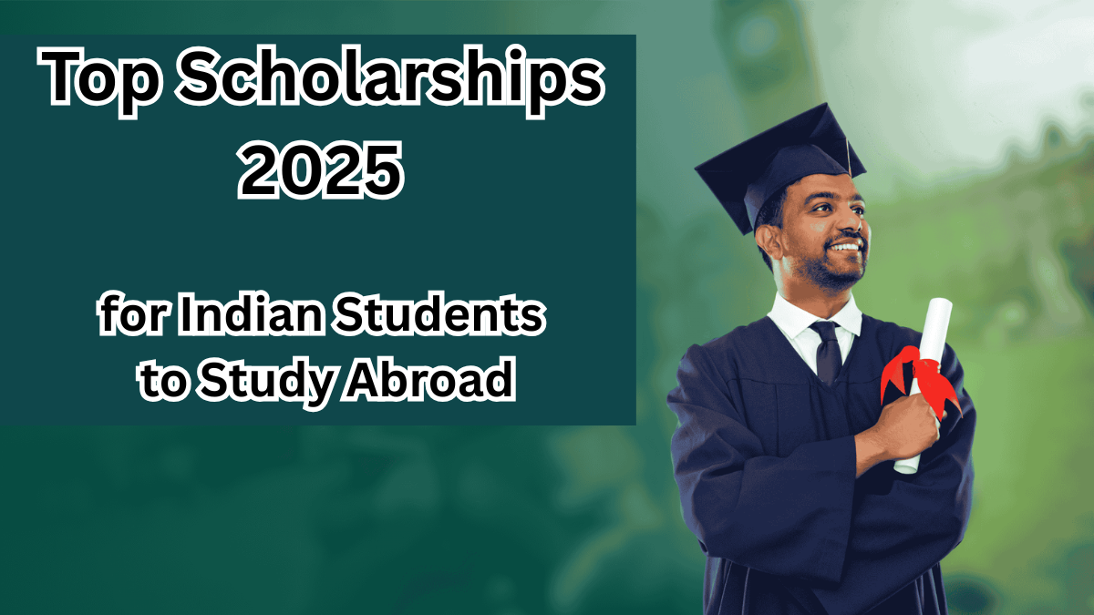 Top Scholarships 2025 for Indian Students to Study Abroad