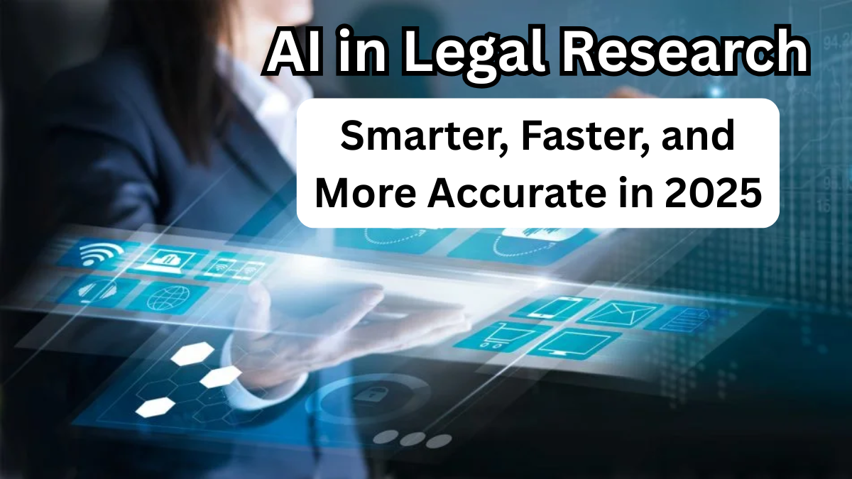 AI in Legal Research – Smarter, Faster, and More Accurate in 2025