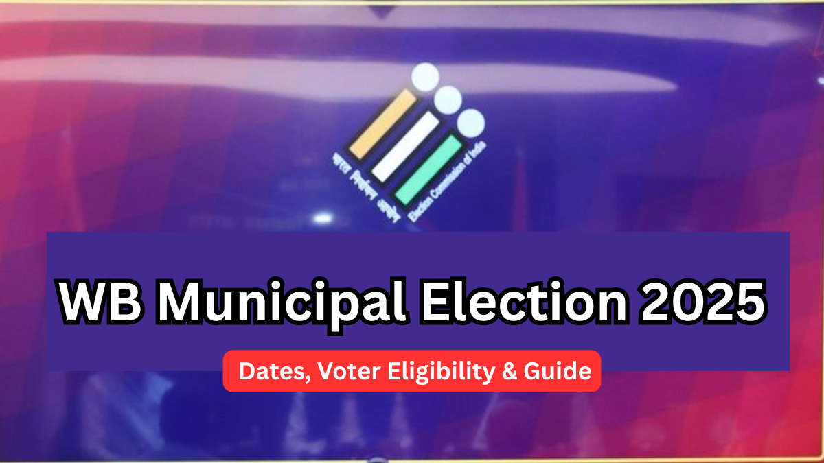 WB Municipal Election 2025 – Dates, Voter Eligibility & Guide