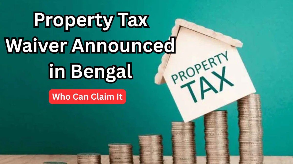 Property Tax Waiver Announced in Bengal – Who Can Claim It
