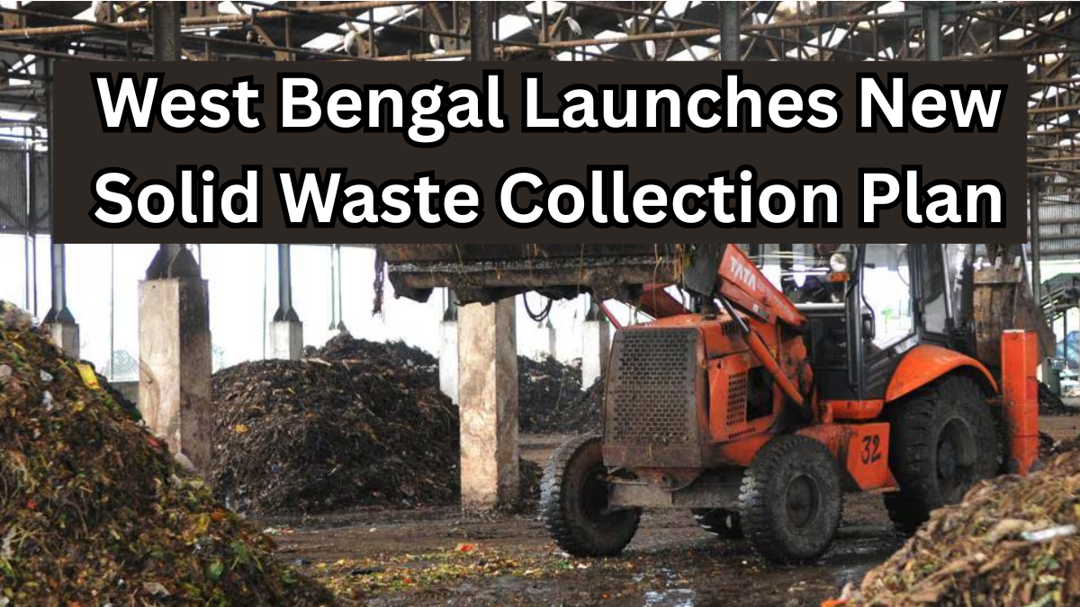 West Bengal Launches New Solid Waste Collection Plan for 2025