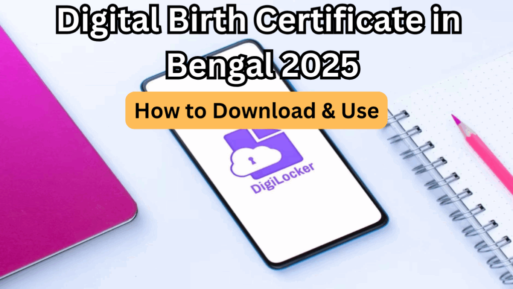 Digital Birth Certificate in Bengal 2025 – How to Download & Use