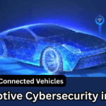 Automotive Cybersecurity in 2025 – Protecting Connected Vehicles