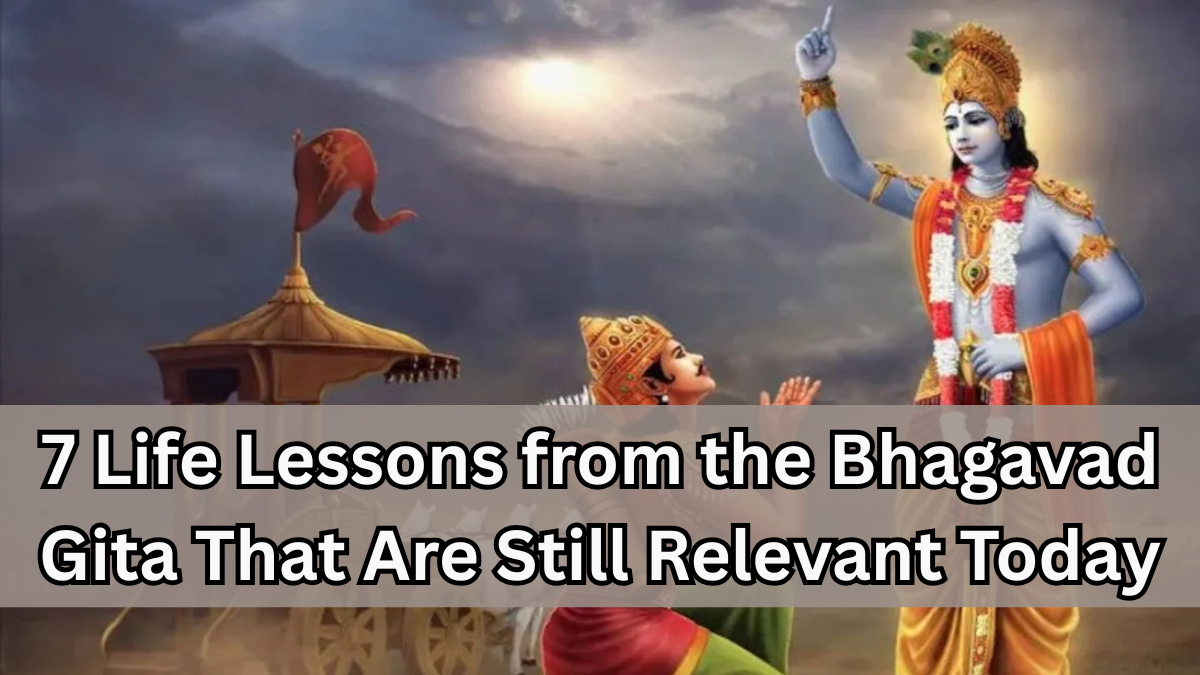 7 Life Lessons from the Bhagavad Gita That Are Still Relevant Today