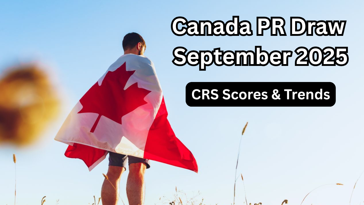 Canada PR Draw September 2025 – CRS Scores & Trends